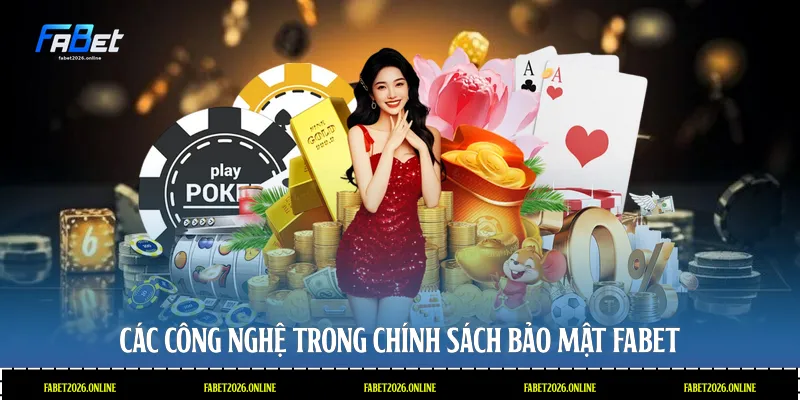 Các công nghệ trong chính sách bảo mật Fabet