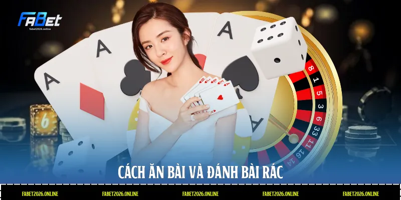 Cách ăn bài và đánh bài rác