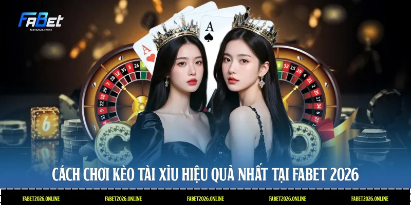 cách chơi kèo tài xỉu