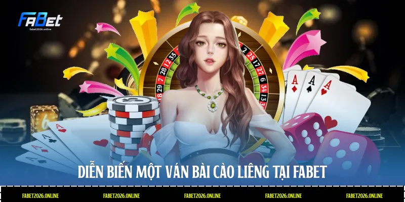 Diễn biến một ván bài cào liêng tại Fabet
