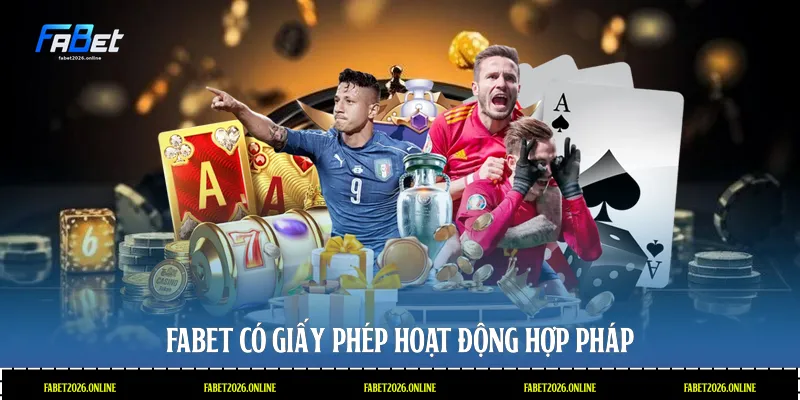 Fabet có giấy phép hoạt động hợp pháp