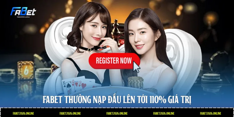 Fabet thưởng nạp đầu lên tới 110% giá trị