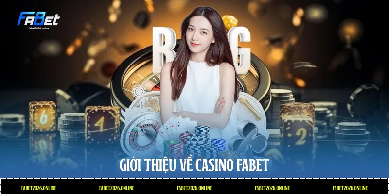 Giới thiệu về casino Fabet
