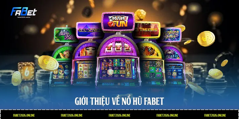 Giới thiệu về nổ hũ Fabet