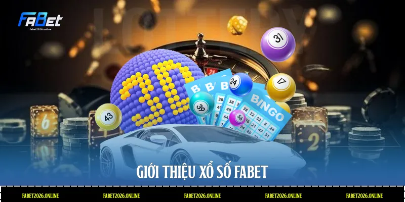 Giới thiệu xổ số Fabet