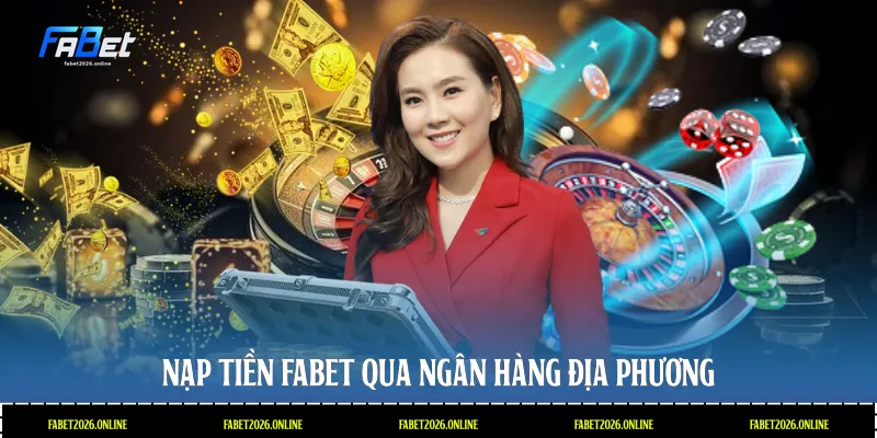 Nạp tiền Fabet qua ngân hàng địa phương