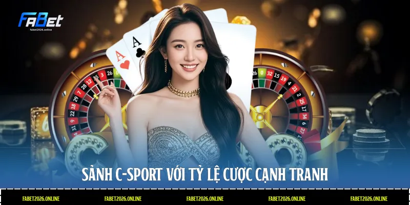 Sảnh C-Sport với tỷ lệ cược cạnh tranh
