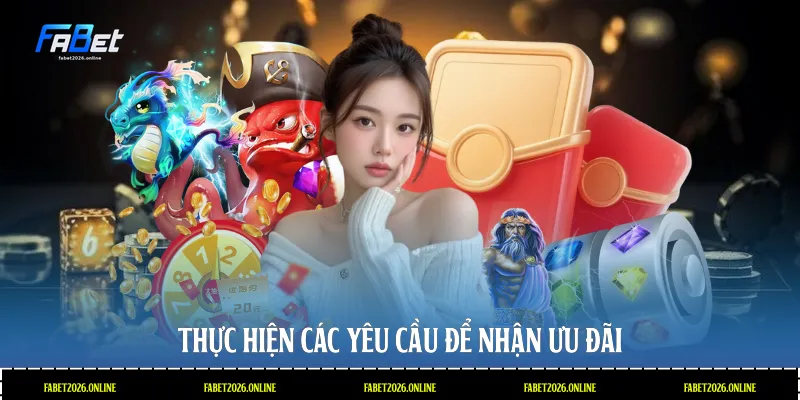 Thực hiện các yêu cầu để nhận ưu đãi