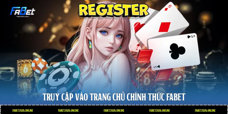 Truy cập vào trang chủ chính thức Fabet
